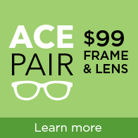 ACE Pair $99 Frame and Lens